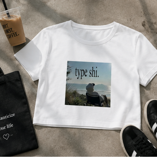 Type shi. Baby Tee