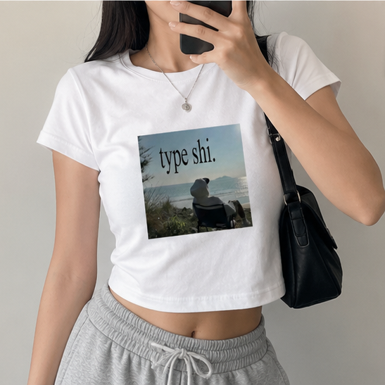 Type shi. Baby Tee